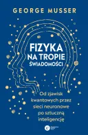 Fizyka na tropie świadomości - George Musser