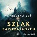 Agnieszka Jeż - Szlak zapomnianych